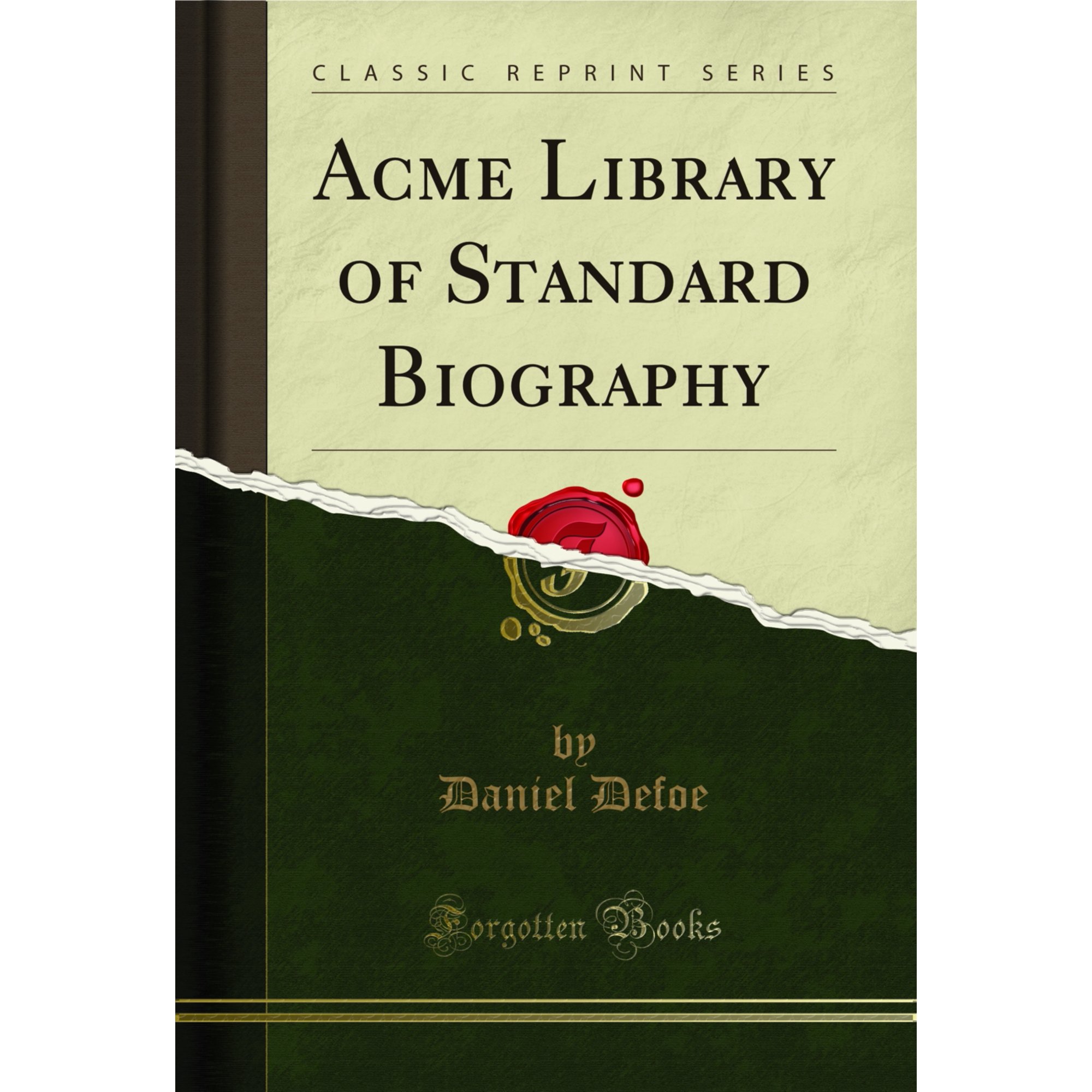 Acme Library of Standard Biography (Classic Reprint)