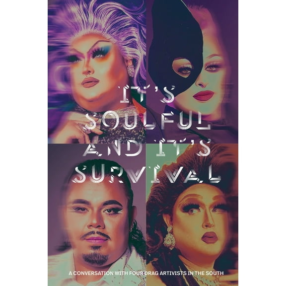 It's Soulful and It's Survival: A Conversation with Four Drag Artivists in the South, (Paperback)