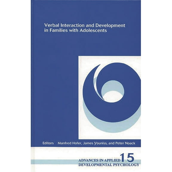 Advances in Applied Developmental Psycho Verbal Interaction and Development in Families with Adolescents, Book 15, (Hardcover)