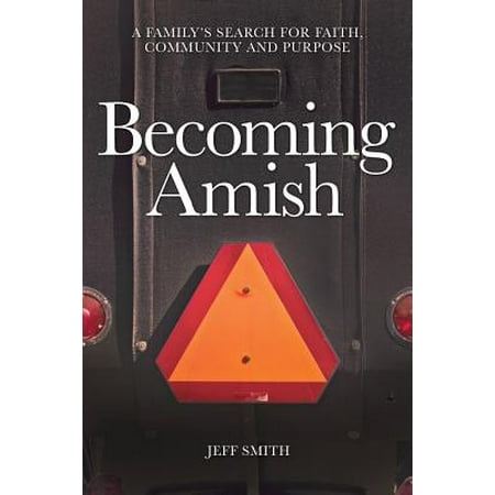 Amish Hall - Becoming Amish : A Family's Search for Faith, Community and Purpose