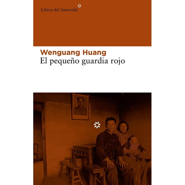 Libro El Pequeño Guardia Rojo Tapa Blanda, Autor Wenguang Huang, Editorial Libros Del Asteroide Libros Del Asteroide 9788415625285