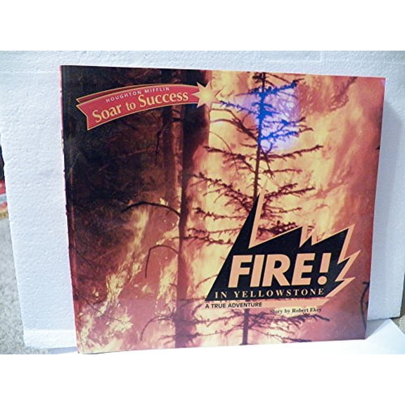 Pre-Owned Soar to Success: Soar to Success Student Book Level 5 Wk 18 Fire! in Yellowstone (Paperback) 0618933379 9780618933372