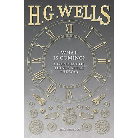 What Is Coming? a Forecast of Things After the War, (Paperback)