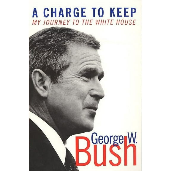 A Charge to Keep: My Journey to the White House, (Paperback)