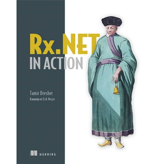 Rx.NET in Action : With examples in C# (Edition 1) (Paperback)