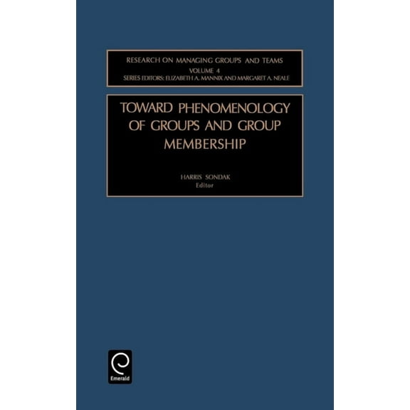 Research on Managing Groups and Teams Toward Phenomenology of Groups and Group Membership, Book 4, (Hardcover)