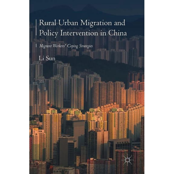 Rural Urban Migration and Policy Intervention in China: Migrant Workers' Coping Strategies, (Hardcover)