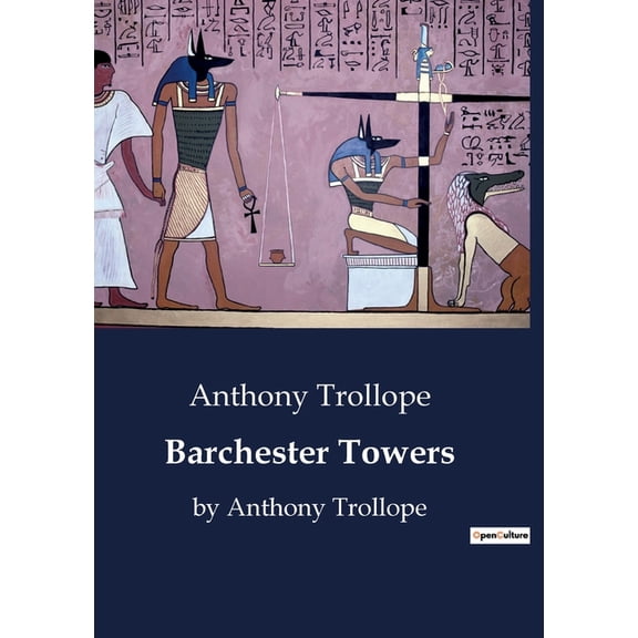 Barchester Towers: A Tale of Ecclesiastical Intrigue and Social Dynamics in Victorian England, (Paperback)