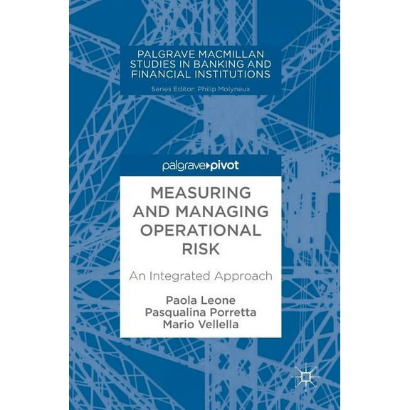 Palgrave MacMillan Studies in Banking an Measuring and Managing Operational Risk: An Integrated Approach, (Hardcover)