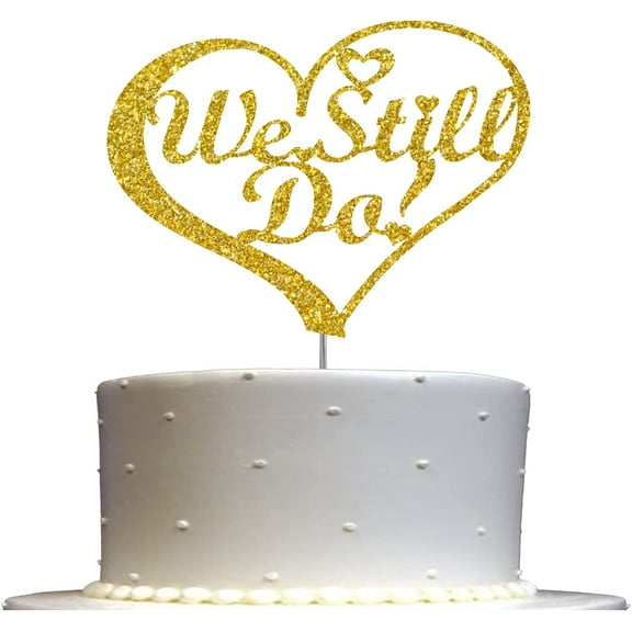 We Still Do Cake Topper, Vow Renewal Party Decorations Ideas, Anniversary Decoration, Sturdy Doubled Sided Glitter, Acrylic Stick (Gold)