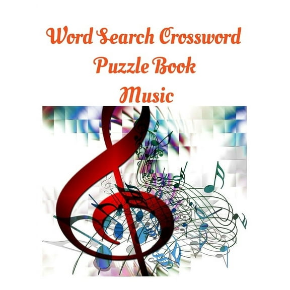 Word Search Crossword Puzzle Book Music: Music's Greatest Hits - 100 Word Search Puzzles: 100 Music Themed Word Search Puzzles For Music Lovers, Large