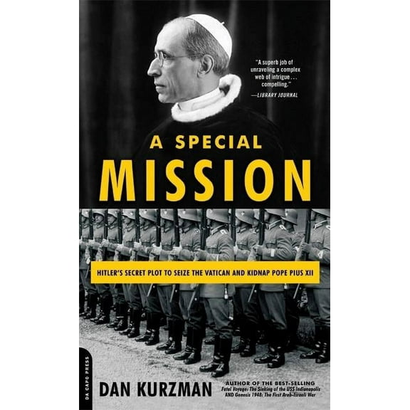 A Special Mission: Hitler's Secret Plot to Seize the Vatican and Kidnap Pope Pius XII, (Paperback)