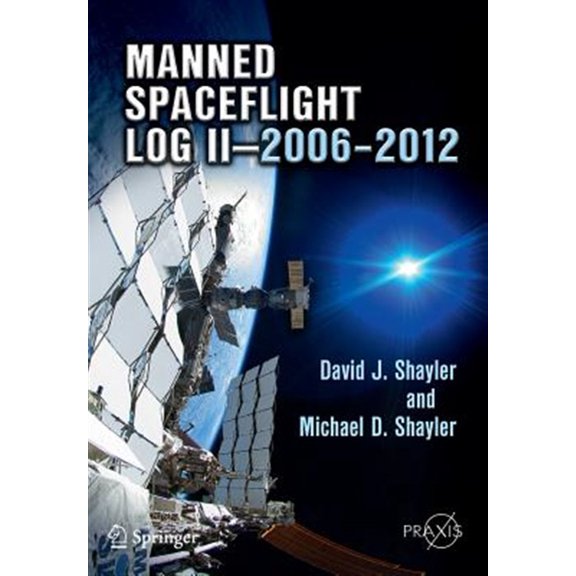 Pre-Owned Manned Spaceflight Log II20062012: 158 (Springer Praxis Books, 158) Paperback