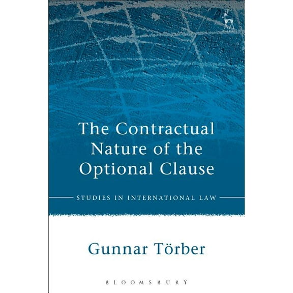 Studies in International Law The Contractual Nature of the Optional Clause, Book 54, (Paperback)