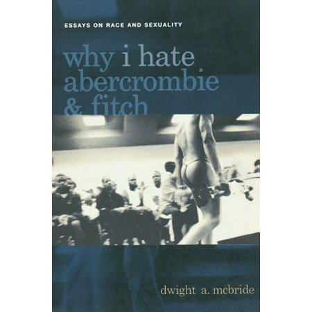 Interesting Persuasive Essay Topics For High School Students Why I Hate Abercrombie And Fitch Essays On Race And Sexuality In America Model Essay English also Essay On Pollution In English Why I Hate Abercrombie And Fitch Essays On Race And Sexuality In Important Of English Language Essay