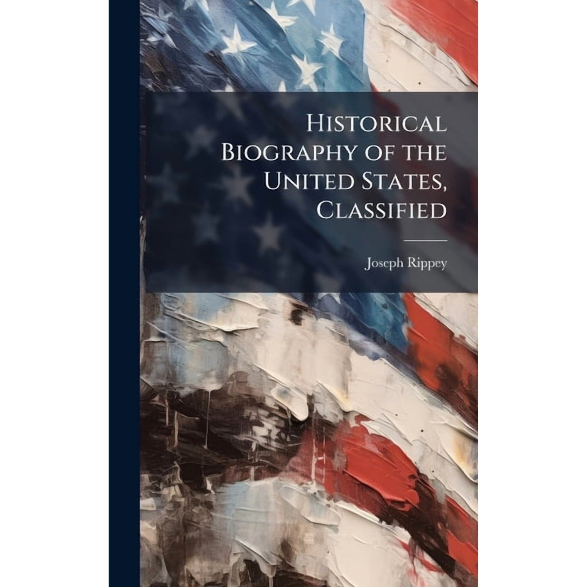 Historical Biography of the United States, Classified, (Hardcover)