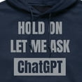thumbnail image 2 of Instant Message - Hold On Ask Chatgpt - Men's Pullover Hooded Fleece Sweatshirt, 2 of 5