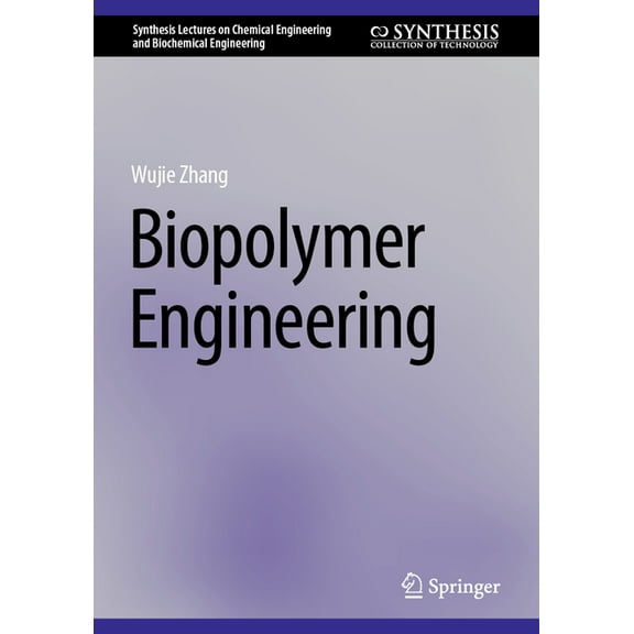 Synthesis Lectures on Chemical Engineeri Biopolymer Engineering, (Hardcover)