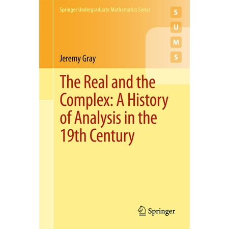 The Real and the Complex: A History of Analysis in the 19th Century -