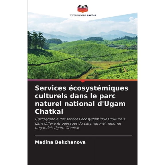Services écosystémiques culturels dans le parc naturel national d'Ugam Chatkal, (Paperback)