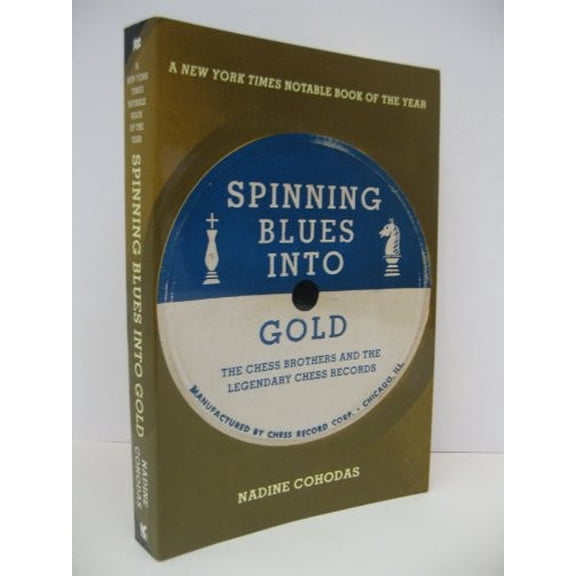 Pre-Owned Spinning Blues into Gold: The Chess Brothers and the Legendary Chess Records (Paperback) 0312284942 9780312284947