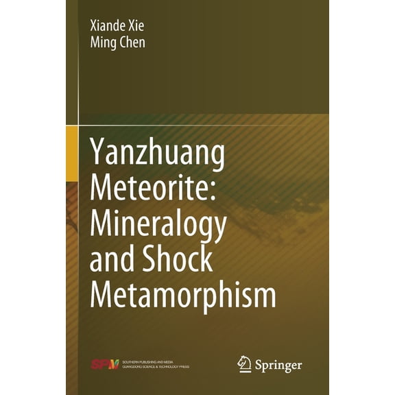 Yanzhuang Meteorite: Mineralogy and Shock Metamorphism, (Paperback)