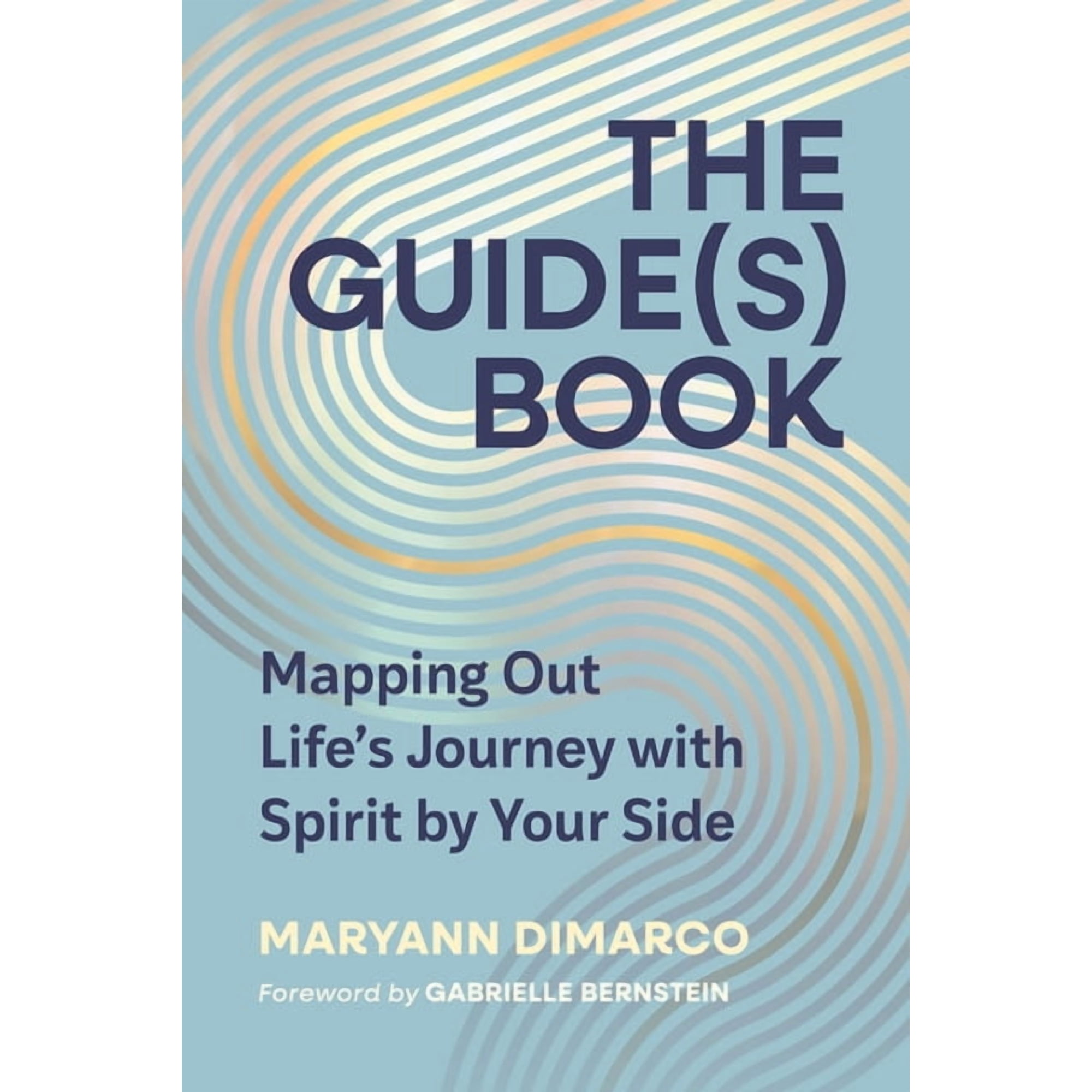 The Guide(s) Book: Mapping Out Life s Journey with Spirit by Your Side (Hardcover)