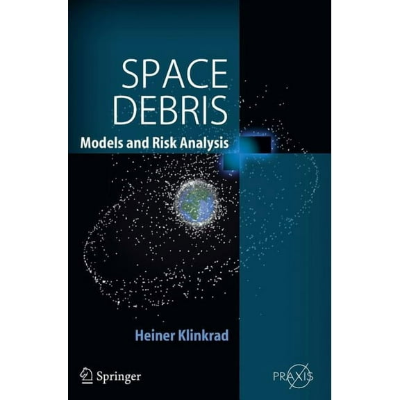 Space Debris: Models and Risk Analysis, (Hardcover)
