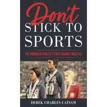 Don't Stick to Sports: The American Athlete's Fight against Injustice, (Hardcover)