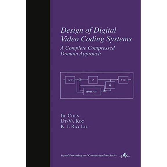 Pre-Owned Design of Digital Video Coding Systems: A Complete Compressed Domain Approach (Signal Processing and Communications), 9780824706562, 0824706560, Hardcover, 1 edition