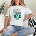 thumbnail image 2 of Life Is Too Short To Drink Bad Beer, White Comfort Colors T-Shirt, Large, 2 of 3