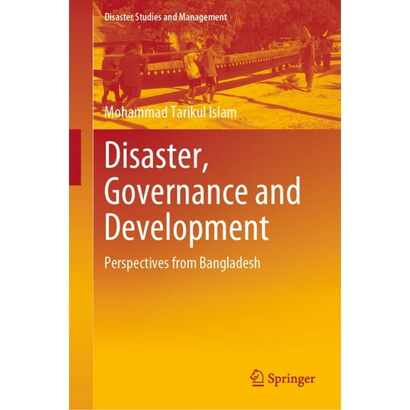 Disaster Studies and Management Disaster, Governance and Development: Perspectives from Bangladesh, (Hardcover)