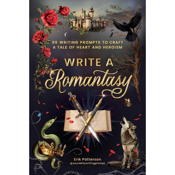 Prompts for Writers Write a Romantasy: 99 Writing Prompts to Craft a Tale of Heart and Heroism, (Paperback)