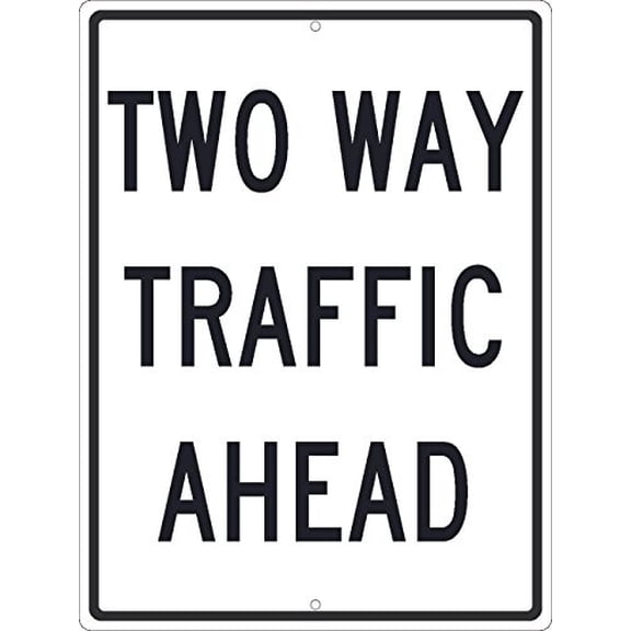 TWO WAY TRAFFIC AHEAD SIGN, 24X18, .080 HIP REF ALUM