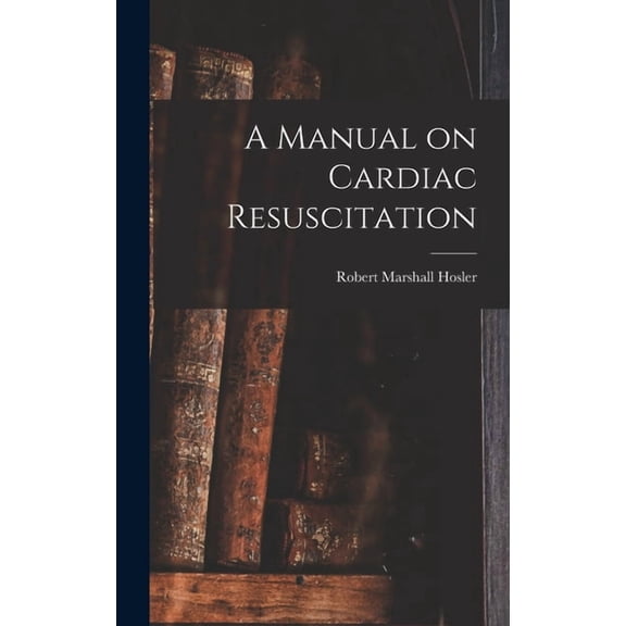 A Manual on Cardiac Resuscitation, (Hardcover)
