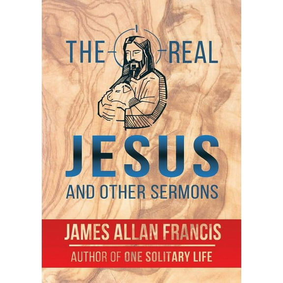 The Real Jesus And Other Sermons (Paperback)