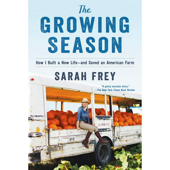 Pre-Owned The Growing Season: How I Built a New Life--And Saved an American Farm (Hardcover 9780593129395) by Sarah Frey
