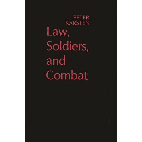 Contributions in Legal Studies Law, Soldiers, and Combat, Book 3, (Paperback)