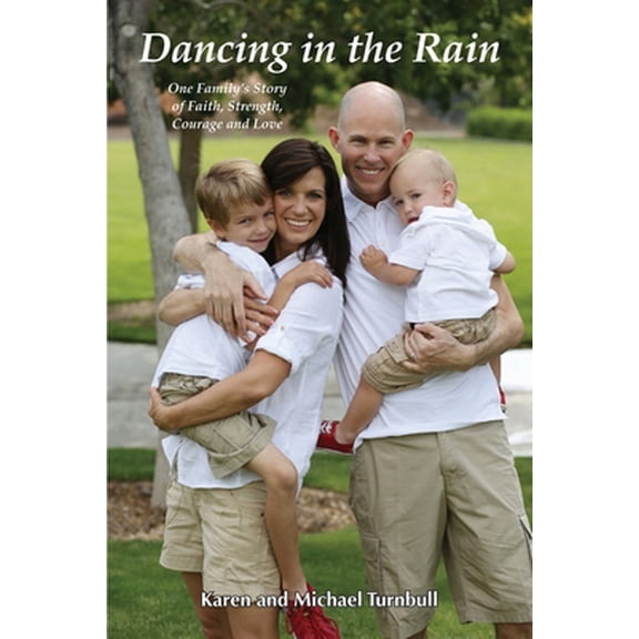 Pre-Owned Dancing in the Rain: One Family's Story of Faith, Strength, Courage and Love, (Paperback)