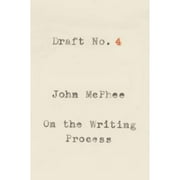 Pre-Owned Draft No. 4: On the Writing Process (Hardcover 9780374142742) by John McPhee