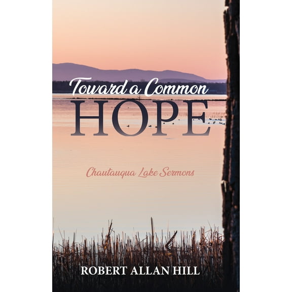 Toward a Common Hope: Chautauqua Lake Sermons (Paperback)