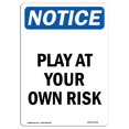 thumbnail image 1 of SignMission OS-NS-A-710-V-17318 Notice Play At Your Own Risk OSHA Aluminum Sign, 1 of 1