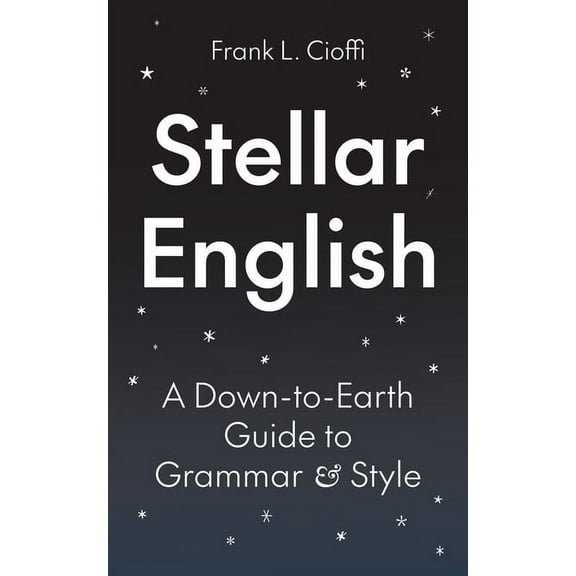 Skills for Scholars Stellar English: A Down-To-Earth Guide to Grammar and Style, Book 8, (Hardcover)