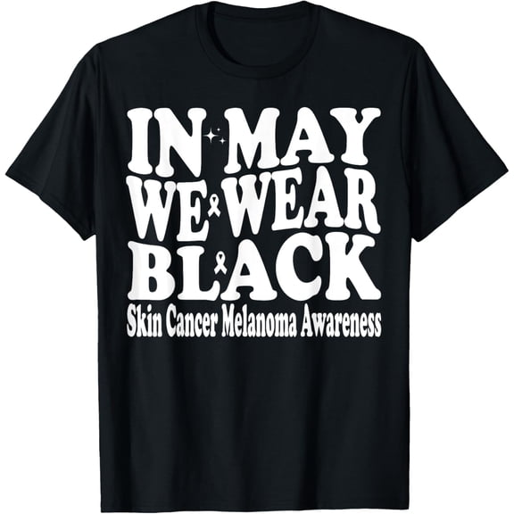 In May We Wear Black Skin Cancer Melanoma Awareness Groovy T-Shirt mens t shirt，black，women，funny，misfits，men，journey，t-shirt
