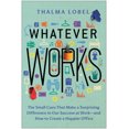 thumbnail image 3 of Whatever Works: The Small Cues That Make a Surprising Difference in Our Success at Workâand How to Create a Happier Office, 3 of 3