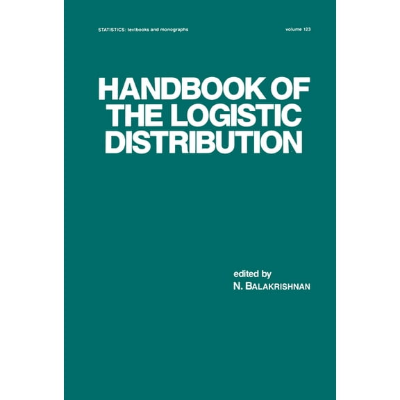 Statistics: Textbooks and Monographs Handbook of the Logistic Distribution, Book 123, (Hardcover)
