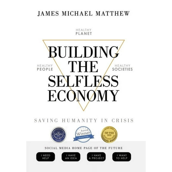 Building the Selfless Economy: Saving Humanity In Crisis, (Hardcover)