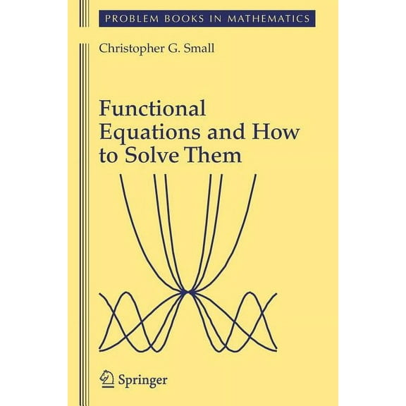 Problem Books in Mathematics Functional Equations and How to Solve Them, (Paperback)