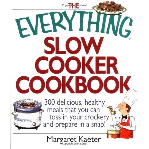 Pre-Owned The Everything Slow Cooker Cookbook: 300 Delicious, Healthy Meals That You Can Toss in Your Crockery and Prepare in a Snap, 9781580626675, 158062667X, Paperback,