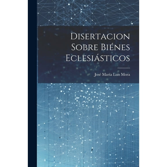 Disertacion sobre biénes eclesiásticos (Paperback)